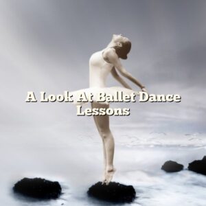 A Look At Ballet Dance Lessons
