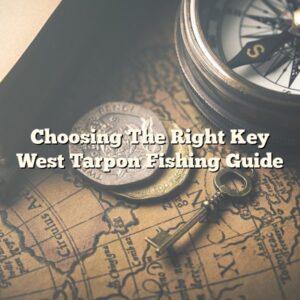 Choosing The Right Key West Tarpon Fishing Guide