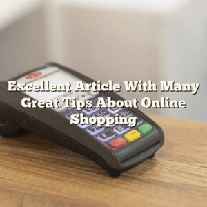 Excellent Article With Many Great Tips About Online Shopping