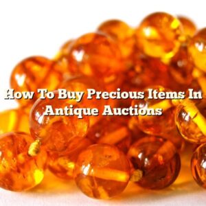 How To Buy Precious Items In Antique Auctions