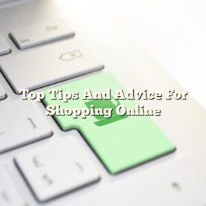 Top Tips And Advice For Shopping Online