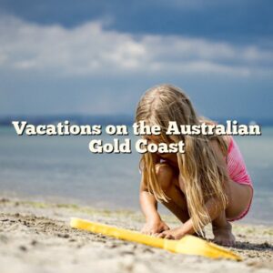 Vacations on the Australian Gold Coast