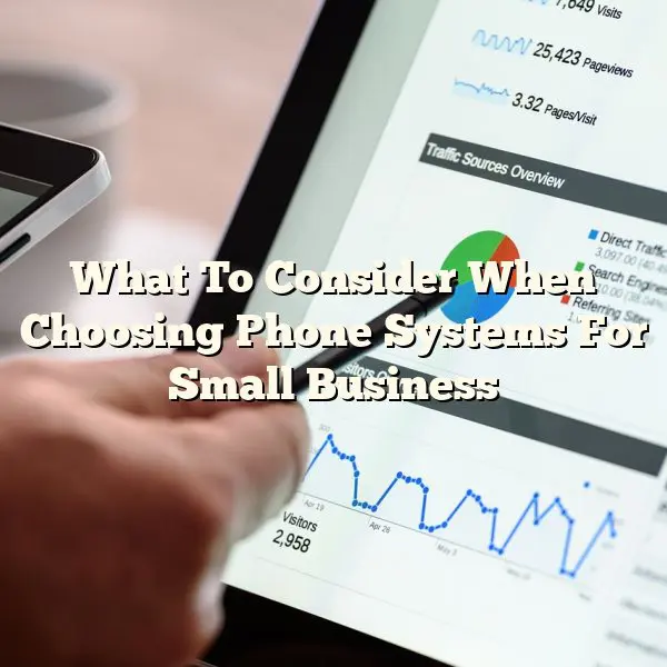 What To Consider When Choosing Phone Systems For Small Business