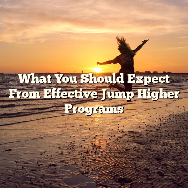 What You Should Expect From Effective Jump Higher Programs