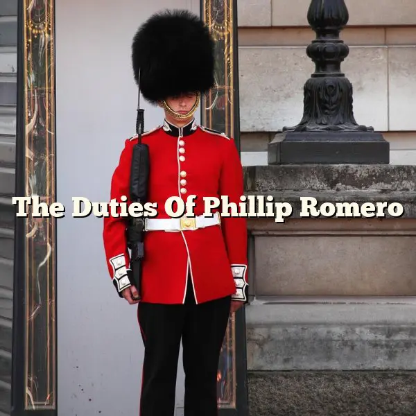 The Duties Of Phillip Romero