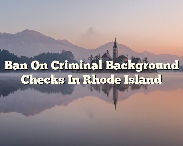 Ban On Criminal Background Checks In Rhode Island