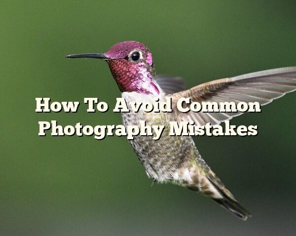 How To Avoid Common Photography Mistakes