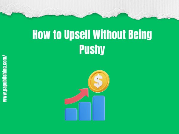 How to Upsell Without Being Pushy