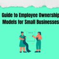 Guide to Employee Ownership Models for Small Businesses