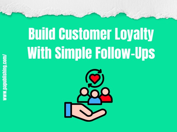 Build customer loyalty with follow-ups