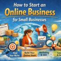 Online Business Guide: How to Start an Online Business for Small Businesses