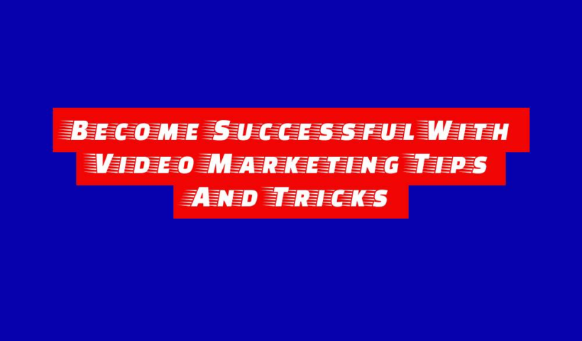 Become Successful With Video Marketing Tips And Tricks 3 become successful with video marketing tips and tricks