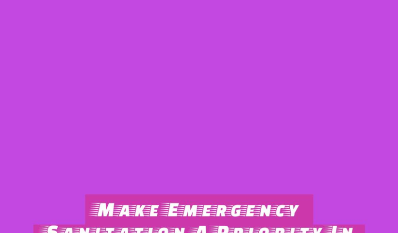 Make Emergency Sanitation A Priority In A Disaster 1 make emergency sanitation a priority in a disaster