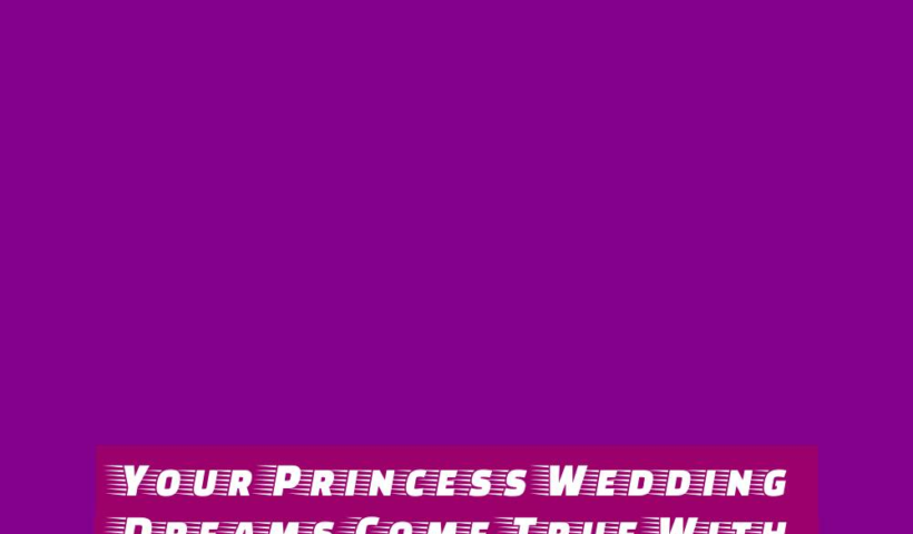 Your Princess Wedding Dreams Come True With These Tips 33 your princess wedding dreams come true with these tips