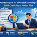 How to Prepare for a Microsoft Licensing Audit: SMB Checklist