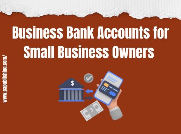 Best Business Bank Accounts for Small Business Owners
