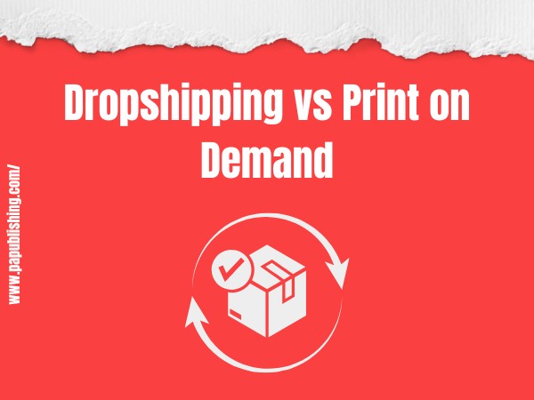 Dropshipping vs Print on Demand: What's Right for You? 1 Dropshipping vs Print on Demand