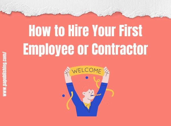 How to Hire Your First Employee or Contractor