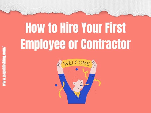 How to Hire Your First Employee | A Complete Guide 1 How to Hire Your First Employee or Contractor