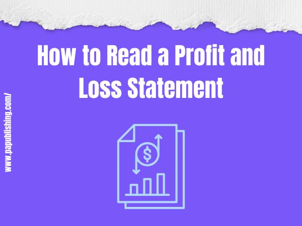 How to Read a Profit and Loss Statement 1 How to Read a Profit and Loss Statement