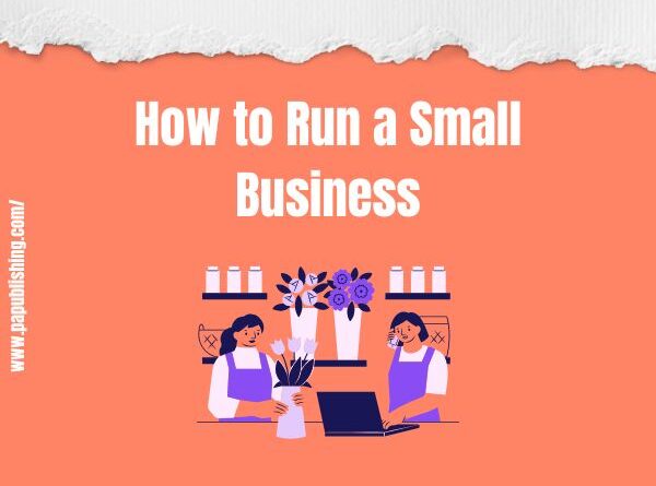 How to Run a Small Business; manage small business operations