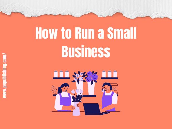 Manage Small Business Operations 1 How to Run a Small Business; manage small business operations