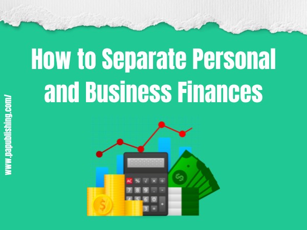 Easily Separate Personal and Business Finances 1 How to Separate Personal and Business Finances