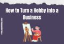 How to Turn a Hobby into a Business