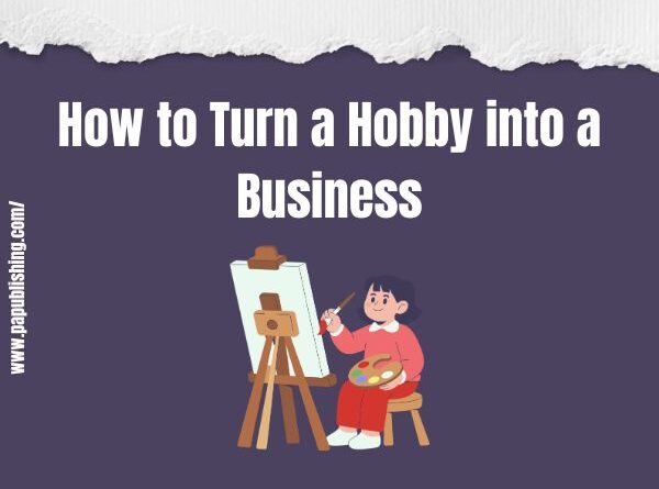 How to Turn a Hobby into a Business