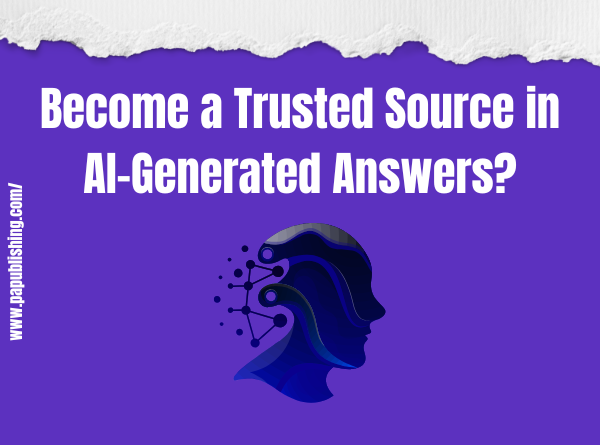 Become a Trusted Source in AI-generated Answers