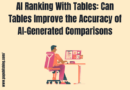 AI Ranking With Tables_ Can Tables Improve the Accuracy of AI-Generated Comparisons
