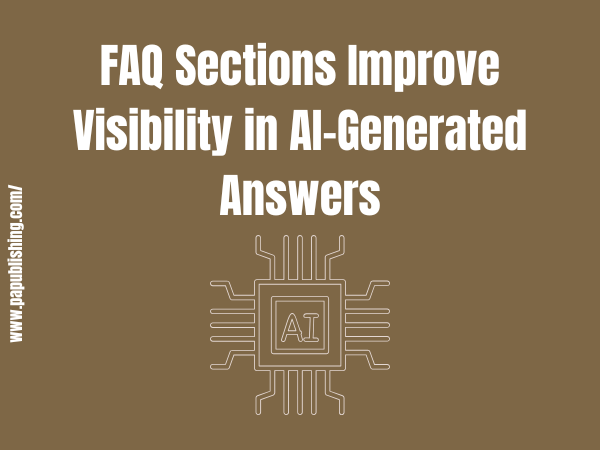 FAQ sections improve visibility in AI-generated answers 1 FAQ Sections Improve Visibility in AI-Generated Answers