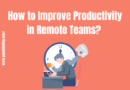 How to Improve Productivity in Remote Teams