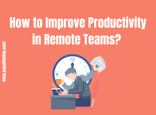 How to Improve Productivity in Remote Teams