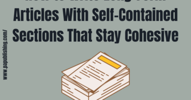 How to Write Long Form Articles With Self Contained Sections That Stay Cohesive